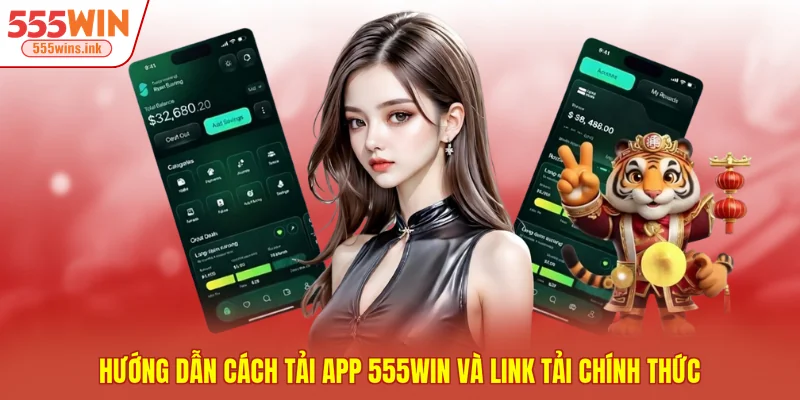 Hướng Dẫn Cách Tải App 555WIN Và Link Tải Chính Thức